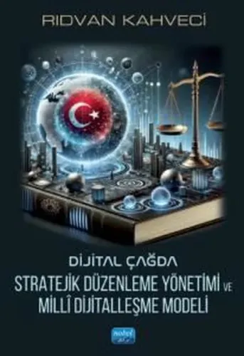 Dijital Çağda Stratejik Düzenleme Yönetimi ve Milli Dijitalleşme Modeli