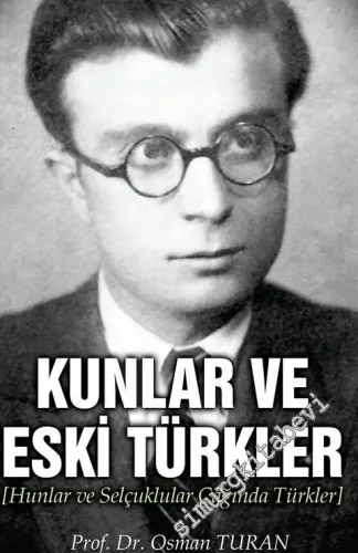 Kunlar ve Eski Türkler: Hunlar ve Selçuklular Çağında Türkler -