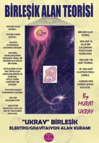 Birleşik Alan Teorisi;“Ukray” Birleşik Elektro/Gravitasyon Alan Kuramı