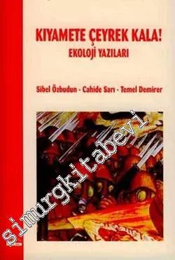 Kıyamete Çeyrek Kala: Ekoloji Yazıları - 2006