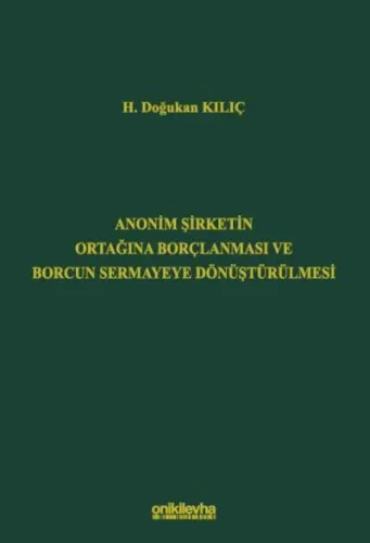 Anonim Şirketin Ortağına Borçlanması ve Borcun Sermayeye Dönüştürülmesi