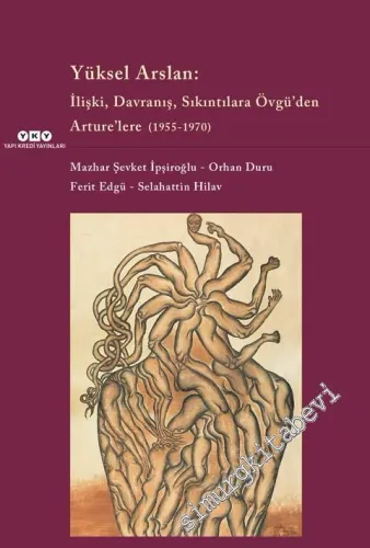 Yüksel Arslan: İlişki Davranış Sıkıntılara Övgü'den Arture'lere 1955 - 1970 -