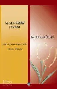 Yusuf Emiri Divanı; Giriş, İnceleme, Tenkitli Metin, Sözlük, Tıpkıbasım