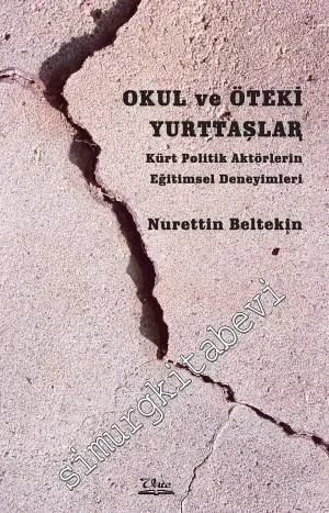Okul ve Öteki Yurttaşlar: Kürt Politik Aktörlerin Eğitimsel Deneyimler
