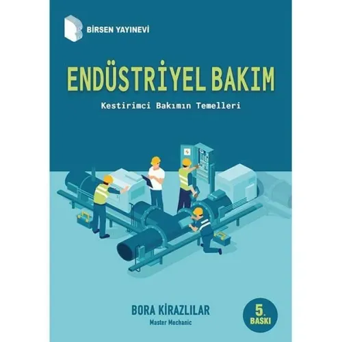 Endüstriyel Bakım: Kestirimci Bilimin Temelleri