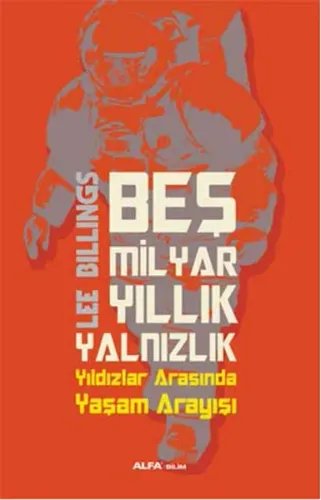 Beş Milyar Yıllık Yalnızlık; Yıldızlar Arasında Yaşam Arayışı