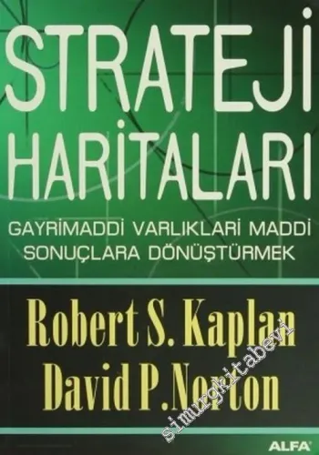 Strateji Haritları: Gayrimaddi Varlıklari Maddi Sonuçlara Dönüştürmek -        2010