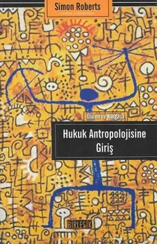 Hukuk Antropolojisine Giriş (Düzen ve Kargaşa)