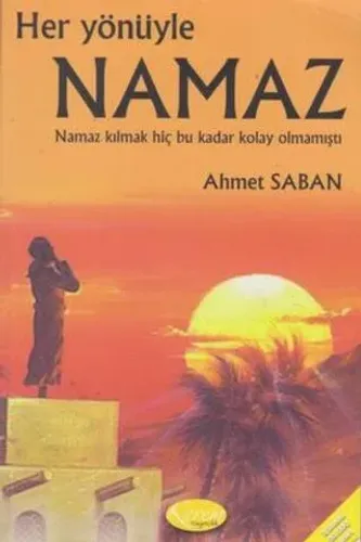 Her Yönüyle Namaz