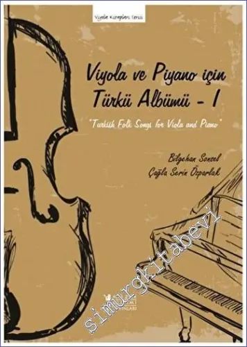Viyola ve Piyano İçin Türkü Albümü I = Turkish Folk Songs for Viola and Piyano I -