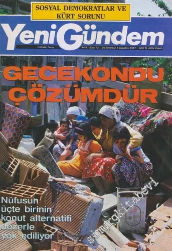 Yeni Gündem Haftalık Dergi - Gecekondu Çözümdür, Sosyal Demokratlar ve Kürt Sorunu - Sayı 73    Yıl 4  Temmuz 1987