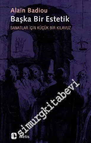 Başka Bir Estetik: Sanatlar İçin Küçük Bir Kılavuz -        2010
