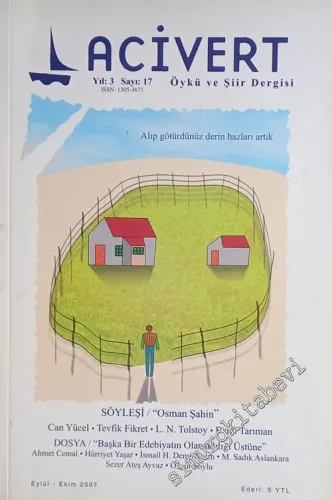 Lacivert Öykü ve Şiir Dergisi. Söyelşi Osman Şahin : Dosya “Başka Bir Edebiyatın Olanaklılığı Üstüne” - Sayı: 17     Yıl: 3  Eylül - Ekim  2007