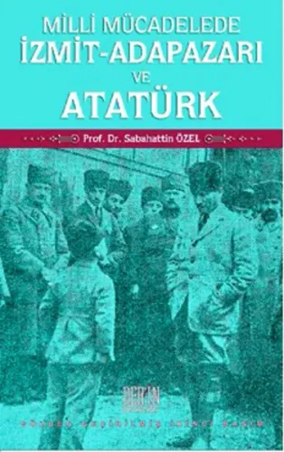 Milli Mücadelede İzmit-Adapazarı ve Atatürk