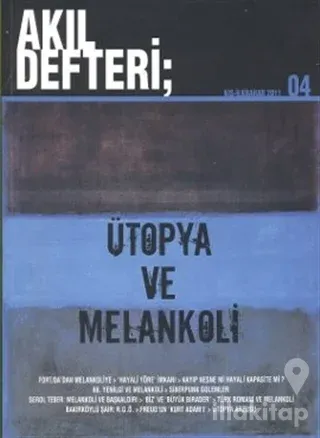Akıl Defteri Sayı: 4 Ütopya ve Melankoli