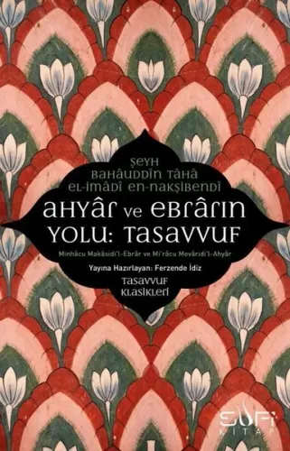 Ahyar Ve Ebrarın Yolu: Tasavvuf; Minhacu Makasidi'l- Ebrar ve Mi'racu Mevaridi'l-Ahyar