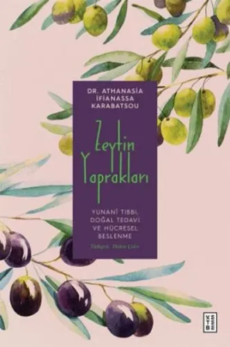 Zeytin Yaprakları;Yunanî Tıbbı, Doğal Tedavi ve Hücresel Beslenme