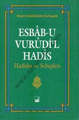 Esbab-u Vurudi'l Hadis - Hadisler ve Sebepleri