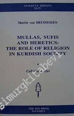 Mullas Sufis and Heretics: the Role of Religion in Kurdish Society (Collected Articles) -         2000