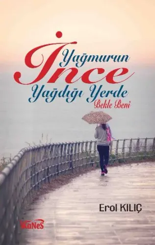 Yağmurun İnce Yağdığı Yerde Bekle Beni