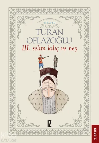 III. Selim; Kılıç ve Ney