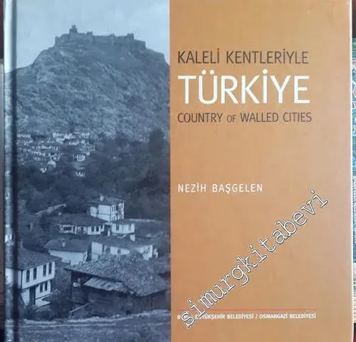 Kaleli Kentleriyle Türkiye = Country of Walled Cities CİLTLİ -         2009