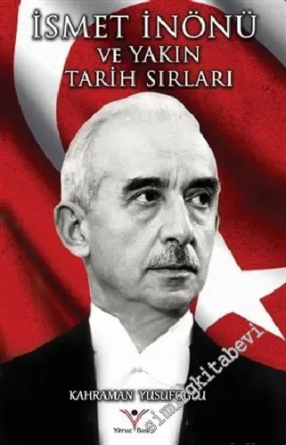 İsmet İnönü ve Yakın Tarih Sırları -        2015