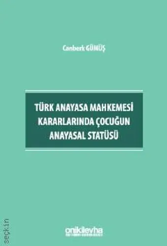 Türk Anayasa Mahkemesi Kararlarında Çocuğun Anayasal Statüsü
