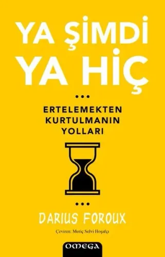 Ya Şimdi Ya Hiç - Ertelemekten Kurtulmanın Yolları