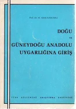 Doğu Ve Güneydoğu Anadolu Uygarlığına Giriş