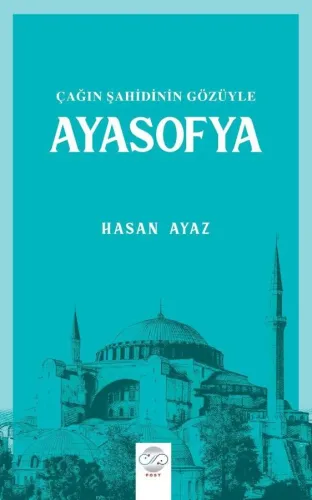 ÇAĞIN ŞAHİDİNİN GÖZÜYLE AYASOFYA