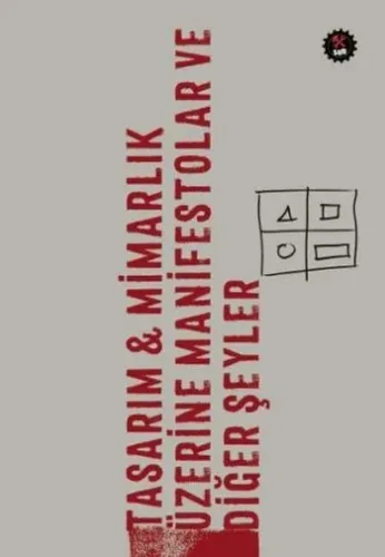 Tasarım Mimarlık Üzerine Manifestolar ve Diğer Şeyler