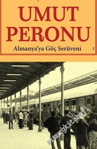 Umut Peronu: Almanya'ya Göç Serüveni -