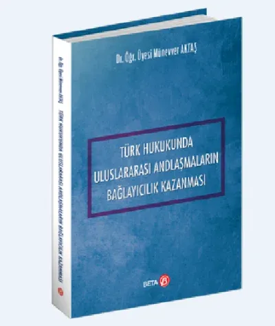 Türk Hukukunda Uluslararası Andlaşmaların Bağlayıcılık Kazanması