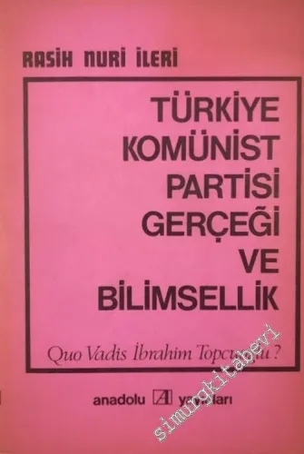 Türkiye Komünist Partisi Gerçeği ve Bilimsellik: Quo Vadis İbrahim Topcuoğlu -        1976