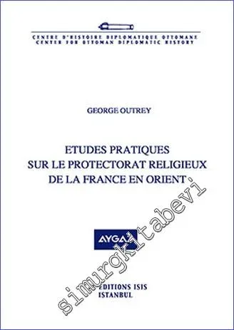 Etudes Pratiques Sur le Protectorat Religieux de la France en Orient -         2014