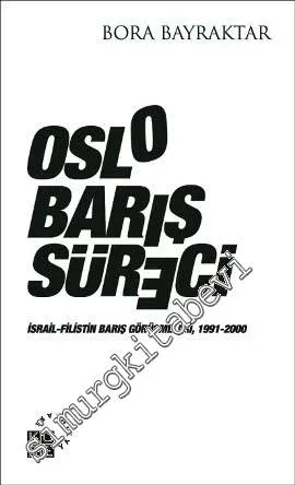 Oslo Barış Süreci: İsrail - Filistin Barış Görüşmeleri 1991 - 2000 -         2013