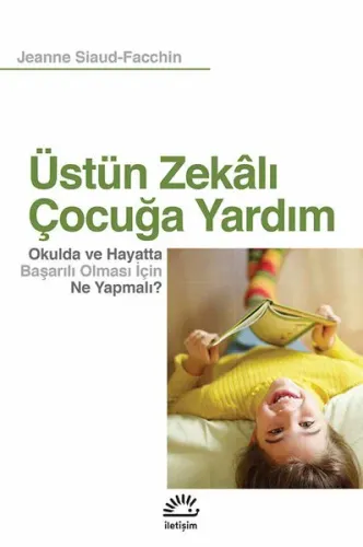 Üstün Zekalı Çocuğa Yardım; Okulda ve Hayatta Başarılı Olması İçin Ne Yapmalı?