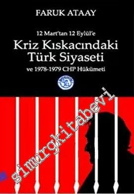 12 Mart'tan 12 Eylül'e Kriz Kıskacındaki Türk Siyaseti ve 1978 - 1979 CHP Hükümeti -         2007