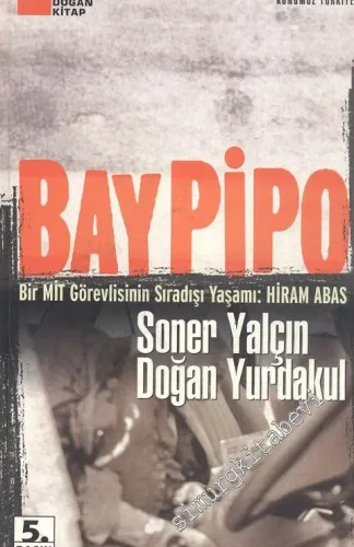 Bay Pipo: Bir MİT Görevlisinin Sıradışı Yaşamı: Hiram Abas -