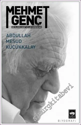 Mehmet Genç: Bir Alimin Hayat ve İlim Serencamı -