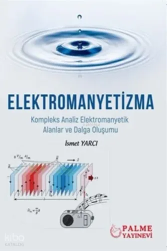 Elektromanyetizma;Kompleks Analiz Elektromanyetik Alanlar ve Dalga Oluşumu