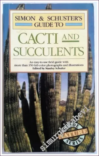 Guide to Cacti and Succulents: An Easy-to-Use Field Guide With More Than 350 Full-Color Photographs and Illustrations -        1985
