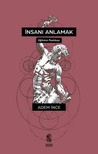 İnsanı Anlamak (Eğitimin Poetikası)