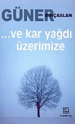 ...Ve Kar Yağdı Üzerimize