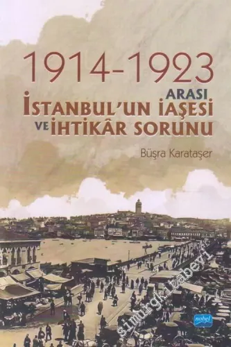 1914 - 1923 Arası İstanbul'un İaşesi ve İhtikar Sorunu -        2019