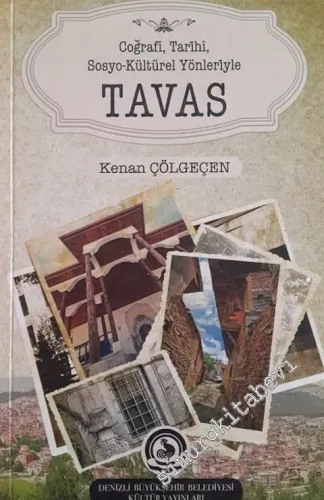 Tavas: Coğrafi, Tarihi Sosyo Kültürel Yönleriyle -        2014