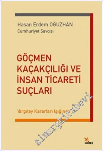 Göçmen Kaçakçılığı ve İnsan Ticareti Suçları : Yargıtay Kararları Işığında -         2022