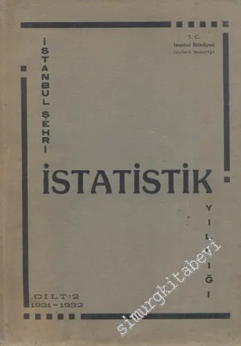 İstanbul Şehri İstatistik Yıllığı Cilt 2 - 1931 - 1932 -