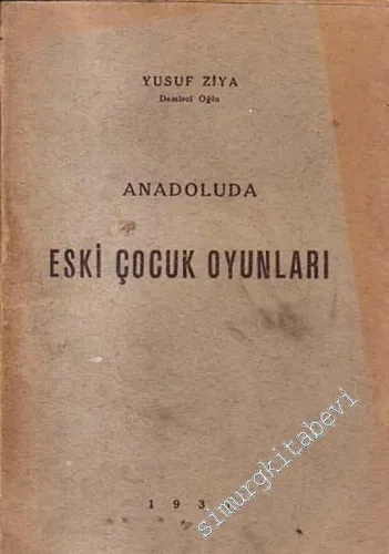 Anadolu'da Eski Çocuk Oyunları  -        1934
